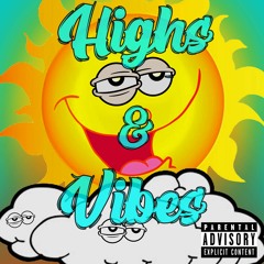 Highs and Vibes (prod. ThatKidGorian X Walkingonthetrack)