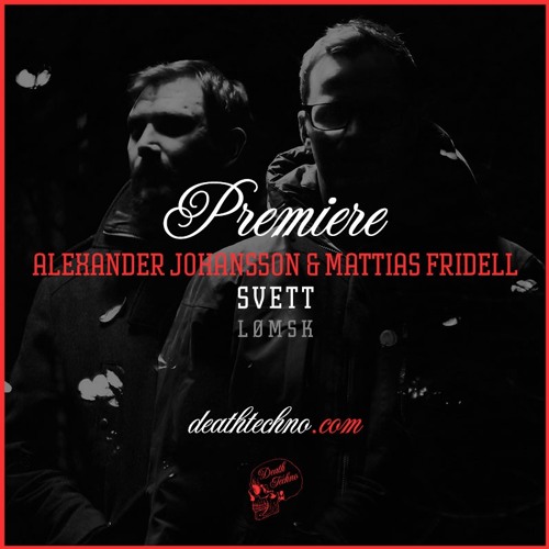 DT:Premiere | Alexander Johansson & Mattias Fridell - Svett [LØMSK]