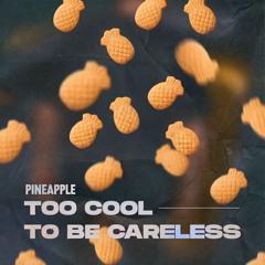 TOO COOL TO BE CARELESS [FREE DOWNLOAD]