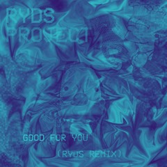 Good For You (Ryds Remix)