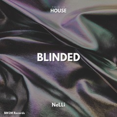 Blinded (NeLLi House Edit)
