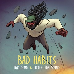 Bad Habits - Ras Demo & Little Lion Sound [Evidence Music]