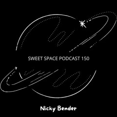 Sweet Space Podcast 150 // Nicky Bender