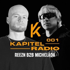 KAPITEL RADIO 001 - REEZN B2B Mich€lada