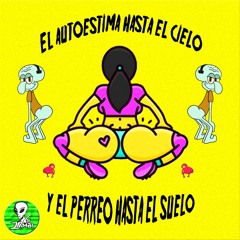 Autoestima Hasta El Cielo Y El Perreo Hasta El Suelo