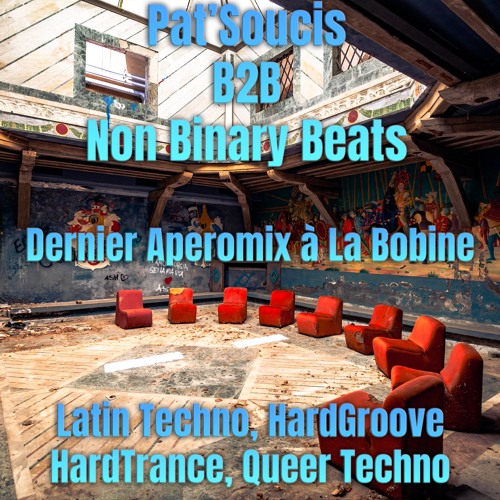 Pat'Soucis B2B Non Binary Beats - Dernier Aperomix à La Bobine (17-06-2025) - Latin Techno, Hardgroove, Hardtrance, Queer Techno