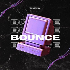 Bounce - Phattrax