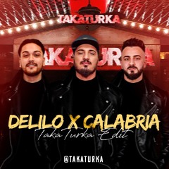 DELILO x Calabria (TakaTurka edit)