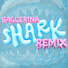 Ballerina Shark (Remix)