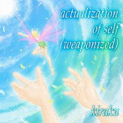 actualization of self (weaponized) - kiraku