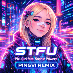 STFU (PINGVI Remix) [FREE DOWNLOAD]