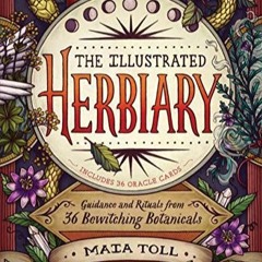 Ebook (Read) The Illustrated Herbiary: Guidance and Rituals from 36 Bewitching Botanicals (Wild