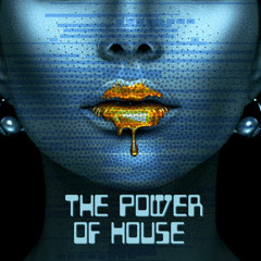 The Power of House