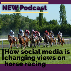 From the Horse's Mouth: How Social Media is changing public perceptions of horse racing