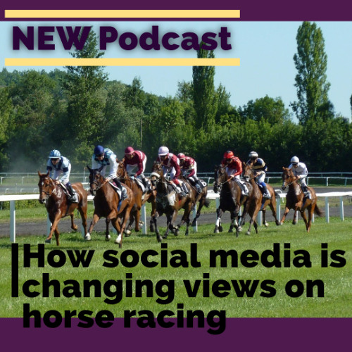 From the Horse's Mouth: How Social Media is changing public perceptions of horse racing