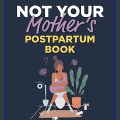 [Read Pdf] ✨ Not Your Mother’s Postpartum Book: Normalizing Post-Baby Mental Health Struggles, Nav