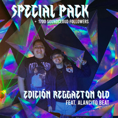 SPECIAL PACK Reggaeton Old +1700 FOLLOWERS Feat. ALANCITO BEAT(FREE DOWNLOAD)(FILTERED BY COPYRIGHT)