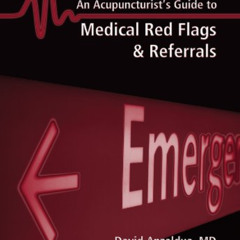 FREE PDF 💘 An Acupuncturist's Guide to Medical Red Flags and Referrals by  David Anz