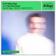 Drift Melodies with Numea Daze | Refuge Worldwide (16.09.23)