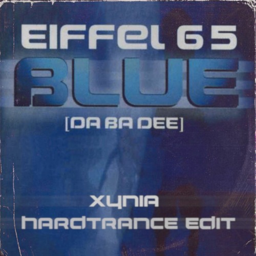 Eiffel 65 - Blue (Xynia Hardtrance Edit)