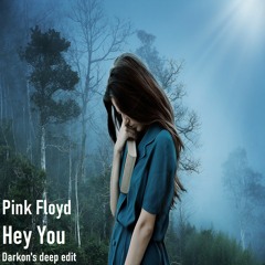Pink Floyd - Hey You(Darkon's Deep Edit)