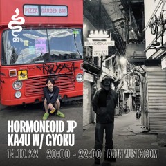 Hormoneoid JP : KA4U w/ GYOKU - Aaja Channel 2 - 14 10 22