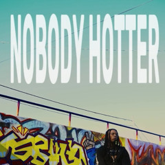 Nobody Hotter (Prod by JimmNasty)