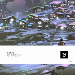 VEATZ - Stay Right There [UXN Release]