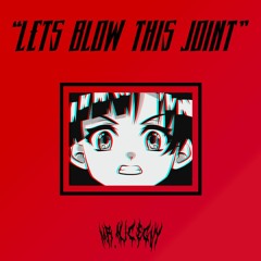 BLOW THIS JOINT (FREE DL)