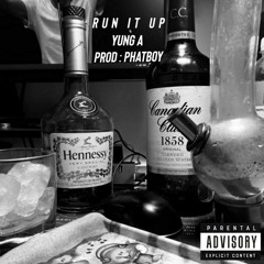 Run It Up (Prod. PhATBoy)