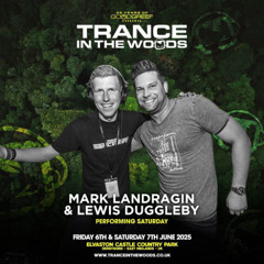 Mark Landragin and Lewis Duggleby Trance In The Woods set 2025