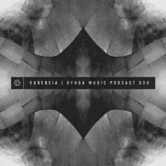 Eusebeia - Syhda Music Podcast 030