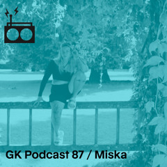 GK Podcast  87 / Miska
