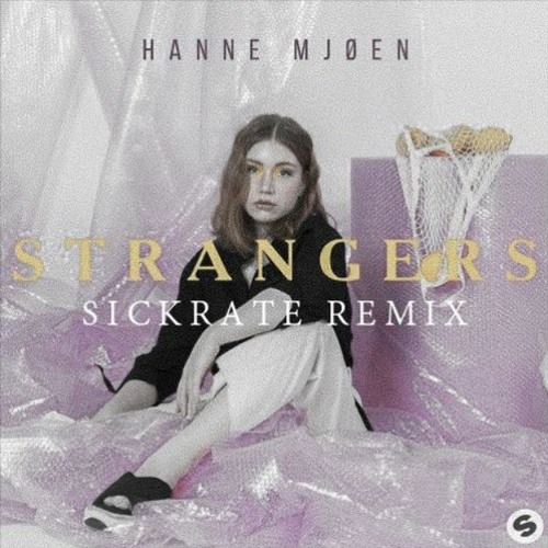 Hanne Mjoen - Strangers (Sickrate Remix)