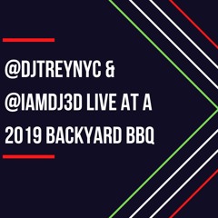 DJ TREY TRK & DJ 3D LIVE AT BACKYARD BBQ (2019)