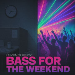 Haven Theory - Bass For The Weekend