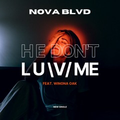 He Don't Love Me (feat. Winona Oak) (Prod by Nova Blvd)