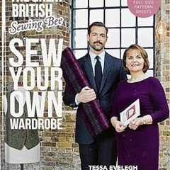 ^Pdf^ The Great British Sewing Bee: Sew Your Own Wardrobe: Forewords and Practical Tips by Patr