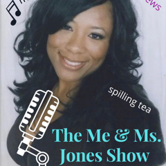05-25-25 The Me & Ms. Jones Show