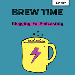 Episode 19 - Blogging v Podcasting