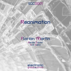 COMING SOON: Florian Martin - Reanimation [EGC0001]