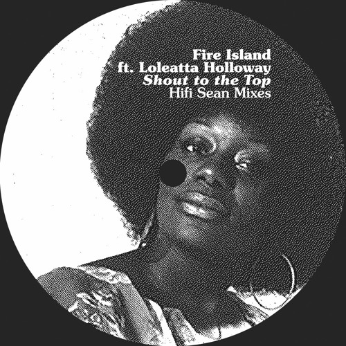 Fire Island Ft. Loleatta Holloway - Shout To The Top (Hifi Sean House mix)