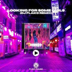 DJ FLAKO - Looking For Some Girls (Remix)