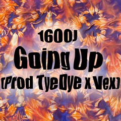 1600J - Going Up (Prod TyeDye x Vex)