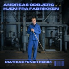 andreas odbjerg - hjem fra fabrikken (Mathias Funch Remix)
