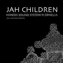 Ophelia Jah Children O.L.M War Chant Dubplate Himera Sound System