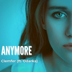 ANYMORE (ft.Odarka)