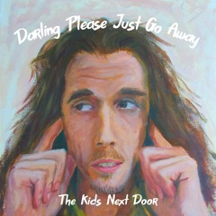 Darling Please Just Go Away