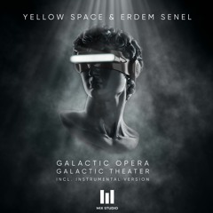 PREMIERE: Yellow Space & Erdem Senel - Galactic Opera (Original Mix) [Mix Studio Recordings]