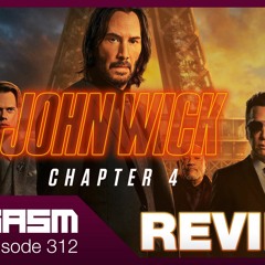 JOHN WICK 4 DEEP DIVE MOVIE REVIEW - Joygasm Podcast Ep 312